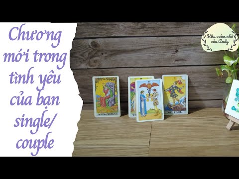 Chương mới trong tình yêu của bạn {Single/Couple đều được}| Trải bài tarot | Khu vườn Andy