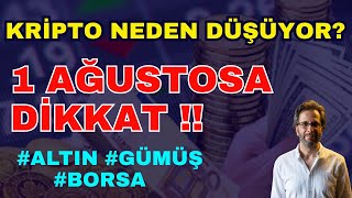 KRİPTO NEDEN DÜŞÜYOR? 1 AĞUSTOSA DİKKAT !! #BITCOIN #ALTIN #GÜMÜŞ #BORSA