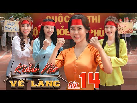 TẬP 14 : Kiều Nữ Đại Chiến Hội Làng | KIỀU NỮ VỀ LÀNG | Phim Hài Tết 2023