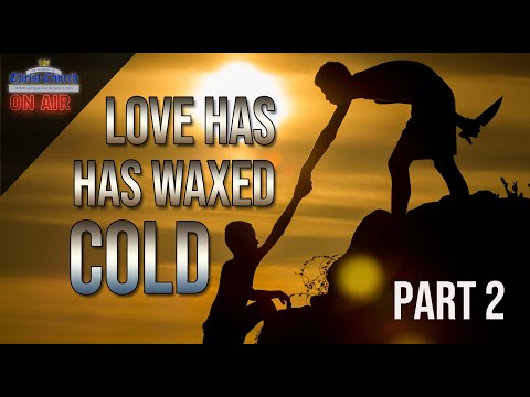 Love has waxed "COLD" - Part 2