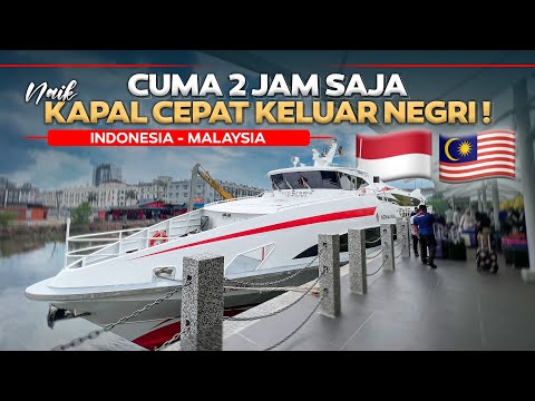 CUMA 2 JAM SAJA Naik Kapal Ke Luar Negeri ‼️ Kapal Cepat Antar Negara Indonesia - Malaysia