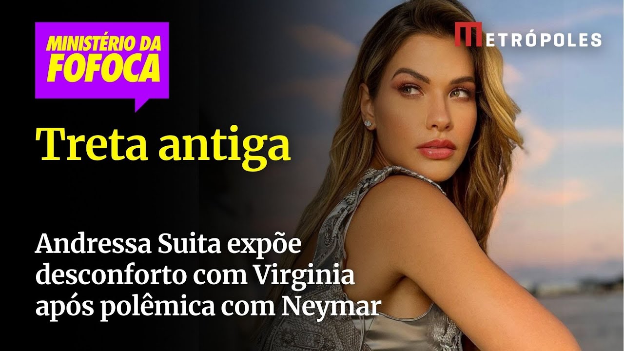 Andressa Suita expõe desconforto com Virginia após polêmica com Neymar