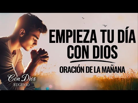 PASA TIEMPO CON DIOS | Una Oración Bendecida Para Comenzar Tu Día Con Dios