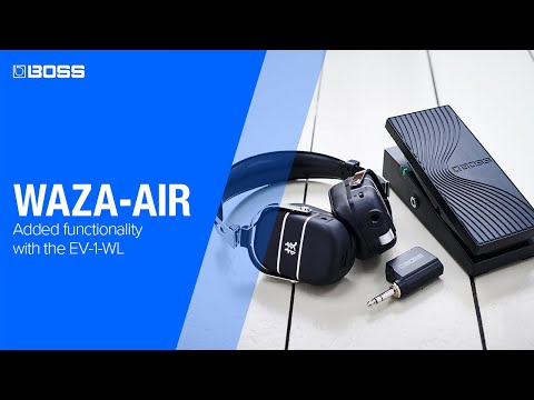 BOSS WAZA-AIR -  Added functionality with the EV-1-WL & FS-6