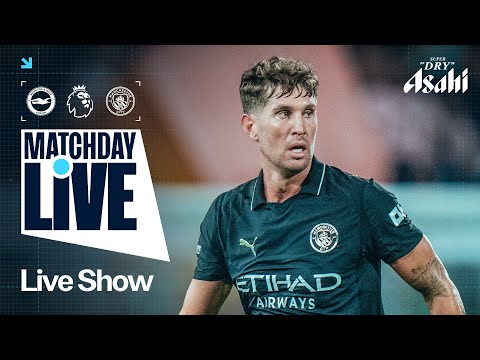 MATCHDAY LIVE! | Brighton v Man City | Premier League