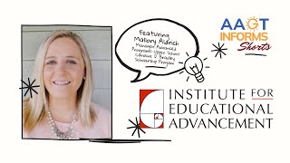 AAGT Informs Shorts   Featuring Mallory Aldrich with Institute for Educational Advancement