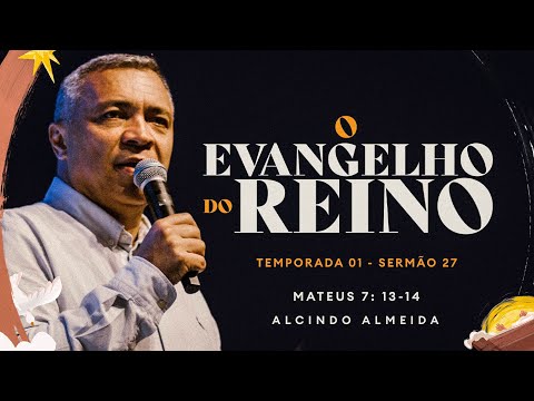 Rev Alcindo Almeida | Mateus 7.13-14 | 10/11/2024