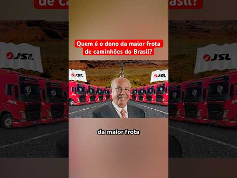 QUEM É O DONO DA MAIOR FROTA DE CAMINHÕES DO BRASIL?