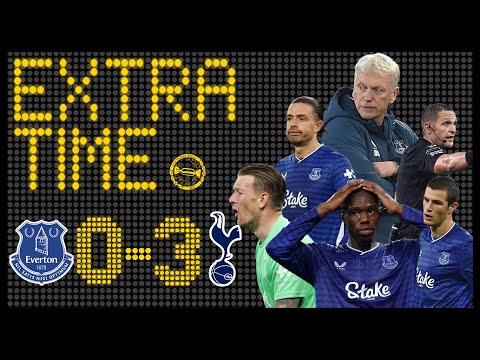 Disappointing! Clinical Striker Needed! | Everton 0-3 Tottenham | Extra Time Match Review