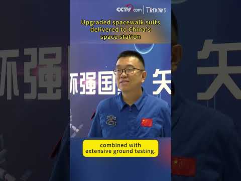 Upgraded spacewalk suits delivered to China's space station