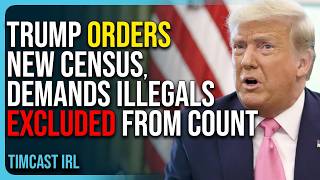 Trump Orders New Census, Demands Illegal Immigrants Excluded From Count
