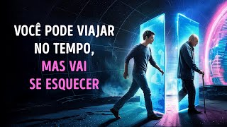 É possível viajar no tempo, mas você esquecerá tudo, diz novo estudo