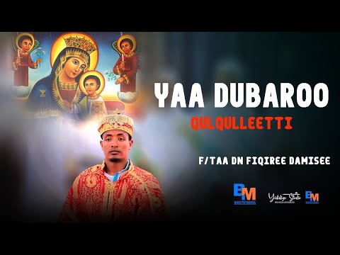 Faaruu Haaraa Ortodooksii Tawaahidoo //"YAA DUBAROO//" #Qulqulleetti F/taa Dn Fiqiree Damisee@BM