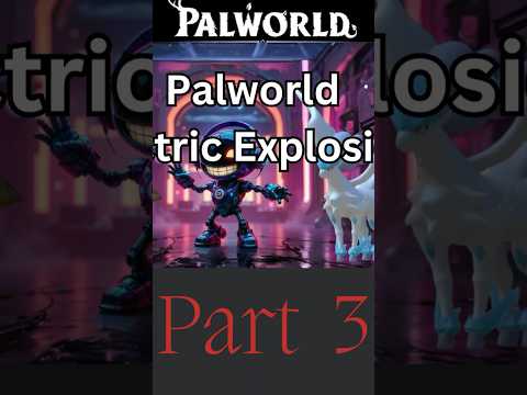 Palworld Song Electric Explosion part 3