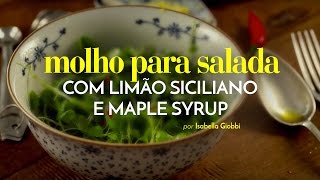 Molho para Salada com Limão Siciliano e Maple Syrup