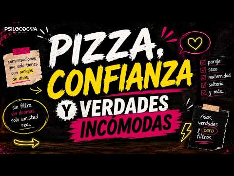 Pizza, confianza y verdades incómodas | PsilocogiaPodcast  67