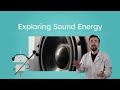 Exploring the Concepts of Sound Energy