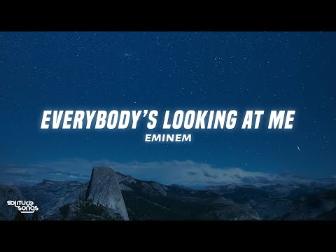 Eminem - Everybody’s Looking At Me (Lyrics)