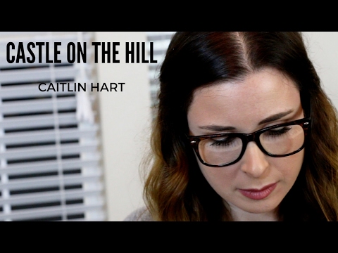 Castle on the Hill - Ed Sheeran - (Cover by Caitlin Hart)