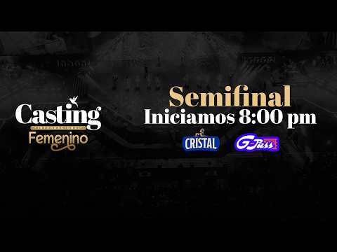 Semifinal Casting - Corazón Serrano