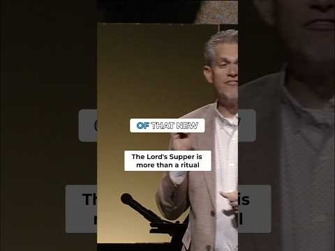 The Lord's Supper is more than a ritual