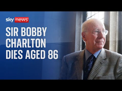 Sir Bobby Charlton, England World Cup winner and Manchester United legend, dies aged 86