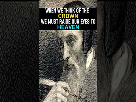 When We Think of the Crown We Must Raise our Eyes to Heaven - John Calvin #shorts #christianshorts