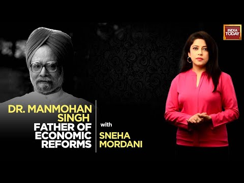 Legacy Of Dr Manmohan Singh, Father Of Economic Reforms | Sneha Mordani | India Today
