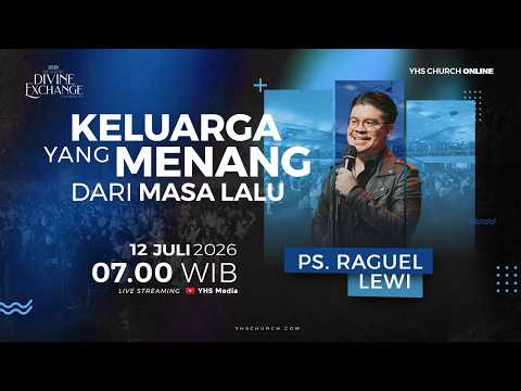 KELUARGA YANG MENANG DARI MASA LALU | IBADAH ONLINE GEREJA YHS | Ps RAGUEL LEWI - 12 JULI 2026