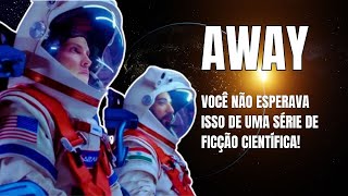 AWAY | A FICÇÃO CIENTÍFICA QUE FOI LONGE DEMAIS