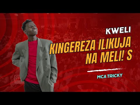 KWELI KINGEREZA ILIKUJA NA MELI! BY  MCA TRICKY