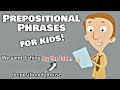 Exploring Prepositional Phrases for Kids