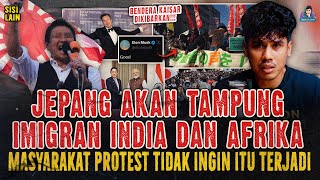 JEPANG AKAN DIISI IMIGRAN INDIA & AFRIKA ? WARGA MENGAMUK !