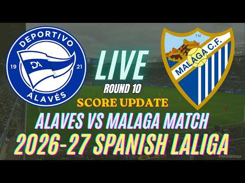 Alaves Vs Malaga | Round 10 | 2026-27 Spanish LaLiga | Live Score Update