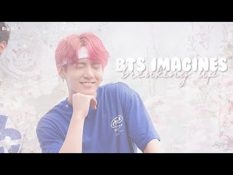 BTS IMAGINES | BREAKING UP WITH JUNGKOOK