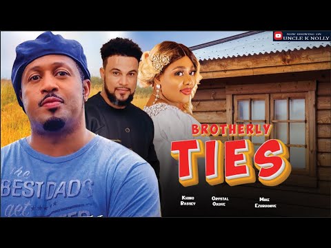 BROTHERLY TIES, MIKE EZURUONYE , CRYSTAL OKOYE, KHING BASSEY, 2024 New Nigeria movies