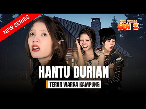 HIGH SCHOOL GEN Z - HANTU DIKAMPUNG DURIAN