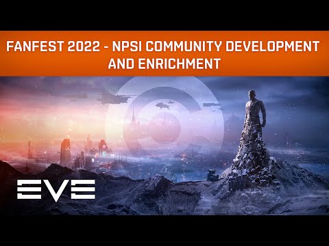EVE Online I EVE Fanfest 2022 - NPSI Community Development and Enrichment