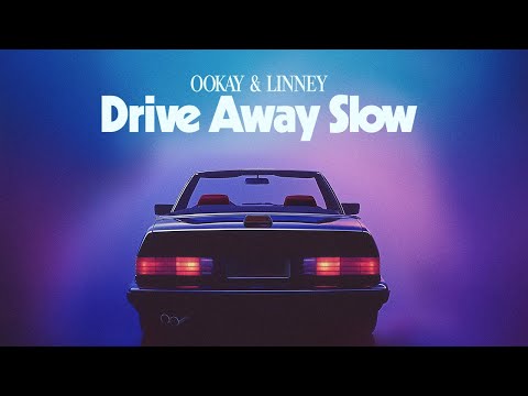 Ookay & Linney - "Drive Away Slow"