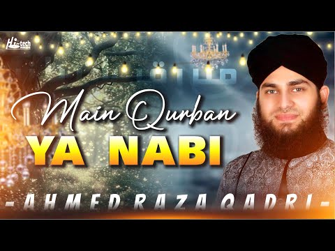 Main Qurban Ya Nabi | Beautiful Naat | Hafiz Ahmed Raza Qadri | H-Tech Islamic Gold