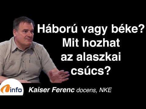Háború vagy béke? Mit hozhat az alaszkai csúcs? Kaiser Ferenc, Inforádió, Aréna