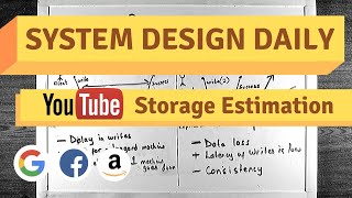 Ep 20  - How much storage does Youtube use? - Storage Capacity Estimation