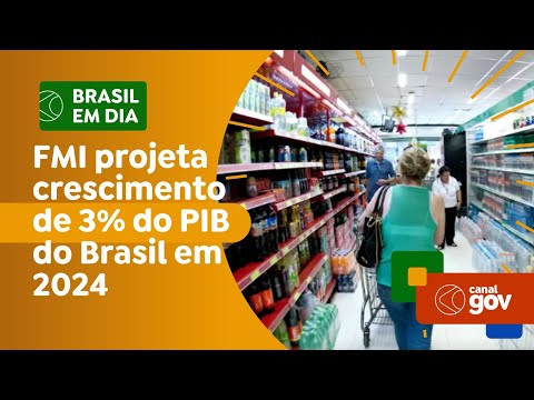 FMI projeta crescimento de 3% do PIB do Brasil em 2024