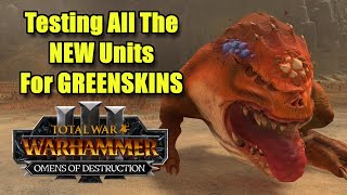 Testing Out ALL The New GREENSKIN Units & Characters - Omens of Destruction - Total War Warhammer 3