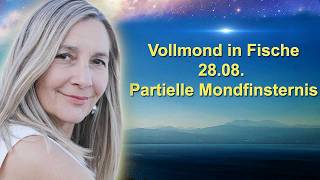Vollmond in Fische mit partieller Mondfinsternis 28.08.: Lass los und Lebe Neu!!
