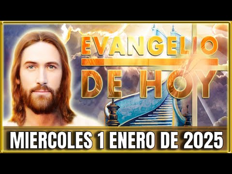 EVANGELIO DE HOY MIERCOLES 1 DE ENERO DE 2025 | LA PALABRA DE DIOS