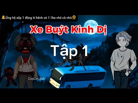 Xe Buýt Kinh Dị : Tập 1 - 3 | CapCat Sub