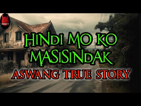 Hindi Mo Ko Masisindak | Aswang True Stories