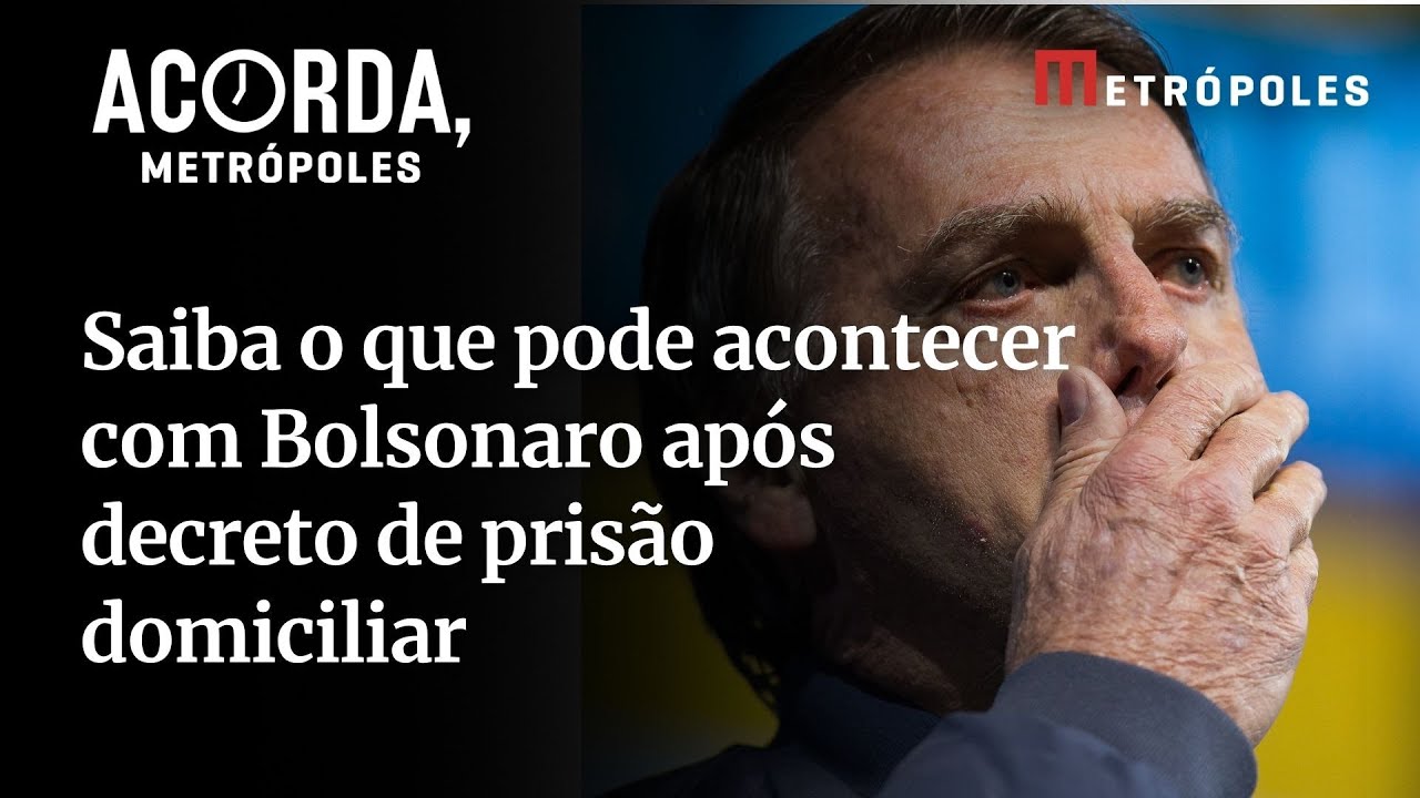 Saiba o que pode acontecer com Bolsonaro após decreto de prisão domiciliar