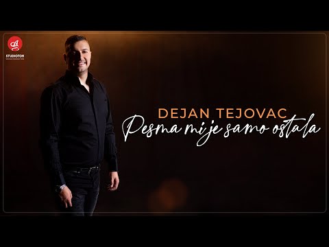 DEJAN TEJOVAC - PESMA MI JE SAMO OSTALA (OFFICIAL VIDEO)